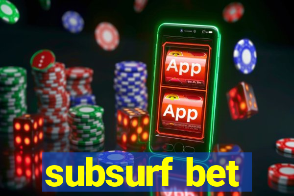 subsurf bet